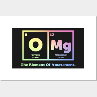OMG The Element Of Amazement - Science Humor Posters and Art